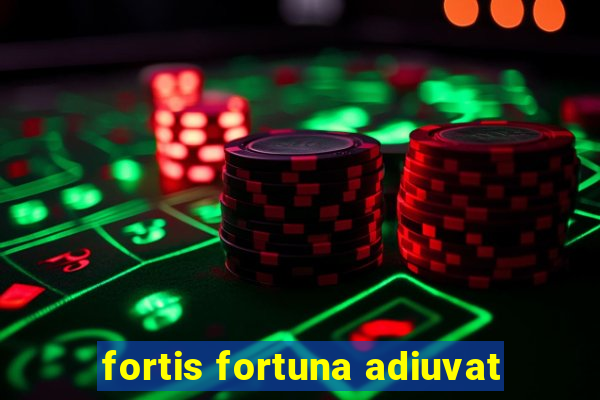 fortis fortuna adiuvat